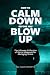 How To Calm Down Before You Blow Up by Nic Monteforte