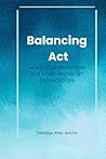Balancing Act: HOLISTIC AFFIRMATIONS FOR A FAST-PACED YET BALANCED LIFE