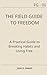 The Field Guide to Freedom:...