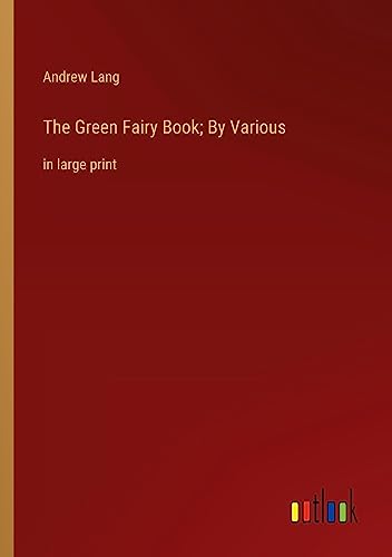 The Green Fairy Book; By Various: in large print