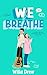 We Breathe (Falling for the...