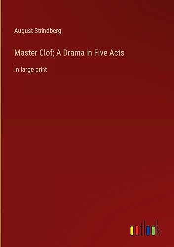 Master Olof; A Drama in Five Acts: in large print