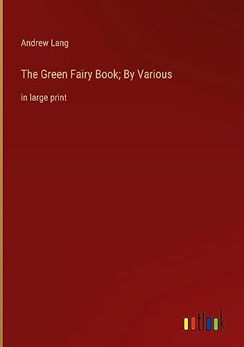 The Green Fairy Book; By Various: in large print