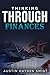 Thinking Through Finances by Austin Hayden Smidt