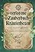 Das verlorene Zauberbuch der Kräuterhexen: Entdecke wirkungsvolle Kräuterrezepte und magische Rituale, verbinde dich mit der heilsamen Energie der ... Glück & Liebe in dein Leb (German Edition)