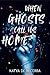 When Ghosts Call Us Home