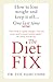 The Diet Fix: How to lose w...