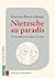 Nietzsche au paradis: Vies ...