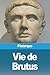 Vie de Brutus (French Edition)