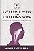 Suffering Well and Suffering With: Reclaiming Marks of Christian Identity (New Studies in Theology and Trauma)