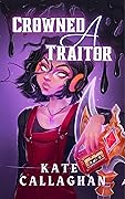 Crowned a Traitor