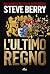 L'ultimo regno by Steve Berry L'ultimo regno by Steve Berry