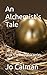 An Alchemist's Tale: Book 5...