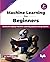 Machine Learning for Beginners: Build and deploy Machine Learning systems using Python - 2nd Edition