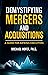 Demystifying Mergers and Acquisitions: A Guide for Aspiring Executives