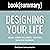 Summary: Designing Your Lif...