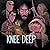 Knee Deep