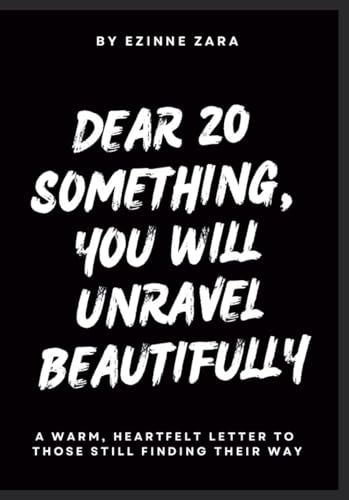 Dear 20 Something, You Will Unravel Beautifully (Paperback)