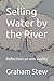 Selling Water by the River:...