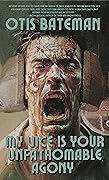 My Vice Is Your Unfathomable Agony