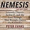 Nemesis: The True Story of Aristotle Onassis, Jackie O, and the Love Triangle that Brought Down the Kennedys