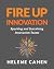 Fire Up Innovation: Sparking and Sustaining Innovation Teams