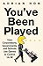 You'Ve Been Played: How Cor...