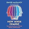 How Minds Change by David McRaney