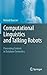 Computational Linguistics and Talking Robots: Processing Content in Database Semantics 2011 edition by Hausser, Roland (2011) Hardcover