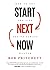 Start Next Now: How to Get the Life You've Always Wanted by Bob Pritchett (2015-10-20)