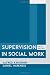 Supervision in Social Work by Alfred Kadushin (2014-05-30)