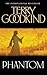 Phantom (Sword of Truth 10) by Goodkind, Terry [04 June 2007]