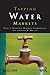 Tapping Water Markets by Terry L. Anderson (2012-03-07)