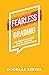 Fearless Grading: How to Improve Achievement, Discipline, and Culture through Accurate and Fair Grading