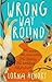 Wrong Way Round: One Country, One Camp Trailer, One Family, One Amazing Adventure by Lorna Hendry (2015-04-01)