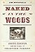 [Naked in the Woods: Joseph Knowles and the Legacy of Frontier Fakery] (By: Jim Motavalli) [published: January, 2008]