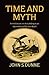 Time and Myth: A Meditation on Storytelling as an Exploration of Life and Death by John S. Dunne (2012-10-09)