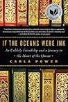 If the Oceans Were Ink: An Unlikely Friendship and a Journey to the Heart of the Quran If the Oceans Were Ink: An Unlikely Friendship and a Journey to the Heart of the Quran