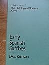 Early Spanish suffixes: A functional study of the principal nominal suffixes of Spanish up to 1300 (Publications of the Philological Society ; 27)