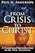 From Crisis to Christ: A Contextual Introduction to the New Testament by Paul N. Anderson (2014-08-19)