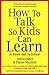 How to Talk So Kids Can Learn: At Home and in School by Adele Faber (1996-02-01)