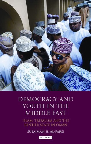 Democracy and Youth in the Middle East: Islam, Tribalism and the Rentier State in Oman (Library of Modern Middle East Studies) by al-Farsi, Sulaiman (2013) Hardcover