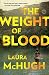 The Weight of Blood by Laura McHugh The Weight of Blood by Laura McHugh
