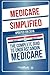Medicare: Simplified - The Complete Guide To Understanding Medicare by ClydeBank Finance (2015-08-27)