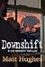 Downshift by Matt Hughes (2012-06-01)