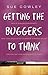 Getting the Buggers to Think by Sue Cowley (2004-02-01)