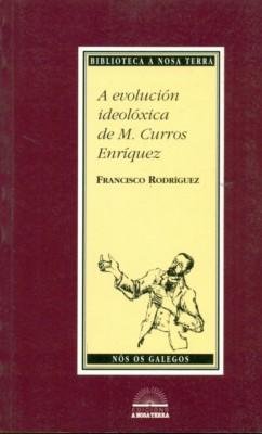A evolución ideolóxica de M. Curros Enríquez (Biblioteca a Nosa Terra : nós os galegos)