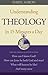 Understanding Theology in 15 Minutes a Day: How can I know God? How can Jesus be both God and man? What will heaven be like? And many more by Daryl Aaron (2012-09-01)