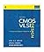 CMOS VLSI Design : A Circuits and Systems Perspective by Neil H.E. Weste/ David Harris/ Ayan Bannerjee (2006-12-24)