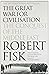 The Great War for Civilisation: The Conquest of the Middle East by Robert Fisk (2-Oct-2006) Paperback
